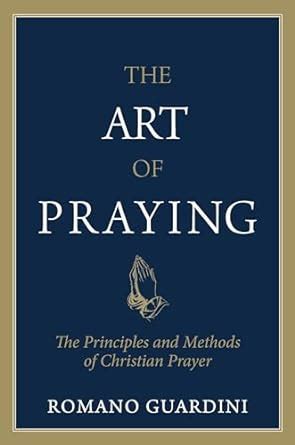 the art of praying the principles and methods of christian prayer PDF