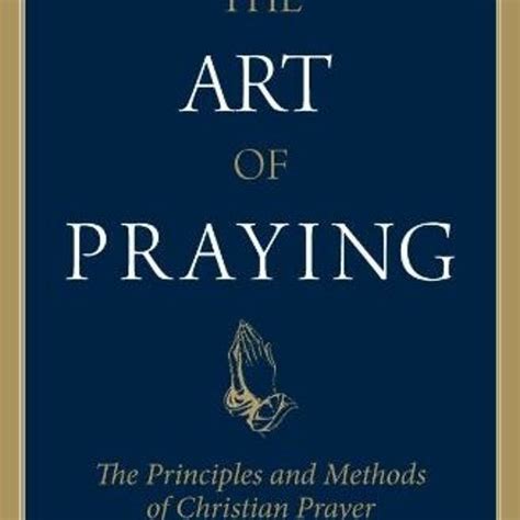 the art of praying the principles and methods of christian prayer PDF