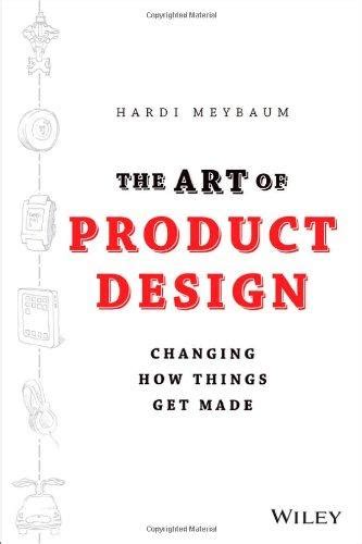 the art of product design changing how things get made Epub