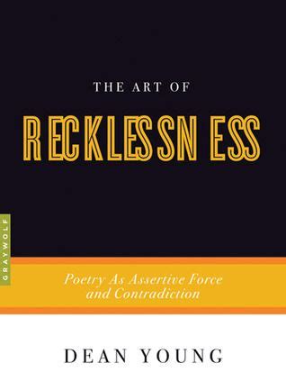 the art of recklessness poetry as assertive force and contradiction Kindle Editon