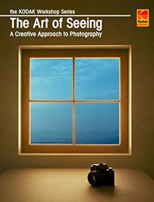 the art of seeing a creative approach to photography Kindle Editon