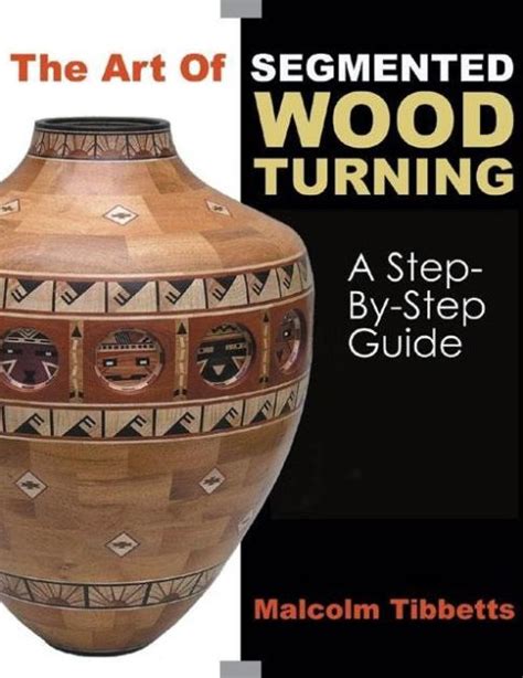 the art of segmented wood turning a step by step guide Kindle Editon