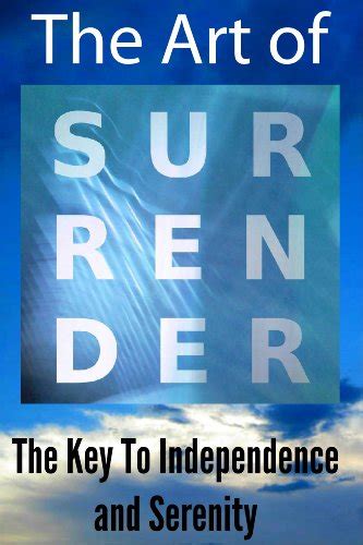 the art of surrender the golden key to serenity and true independence Reader