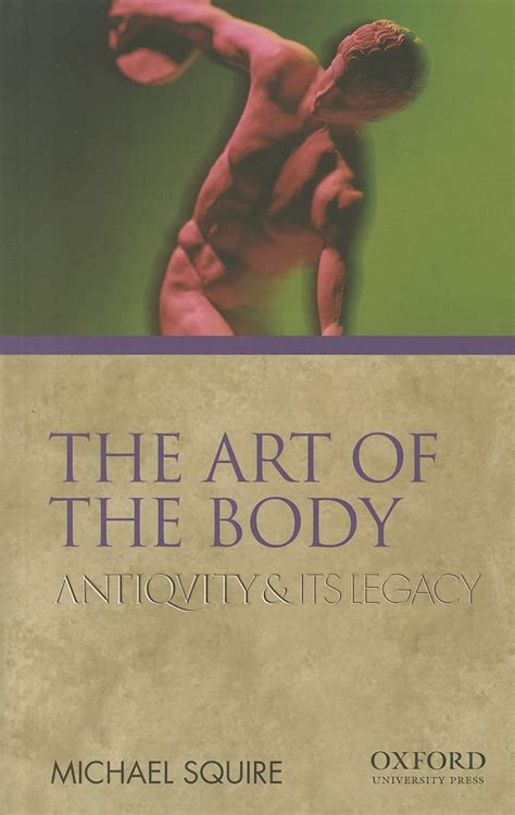 the art of the body antiquity and its legacy ancients and moderns PDF