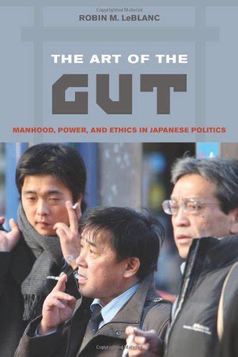 the art of the gut manhood power and ethics in japanese politics Doc