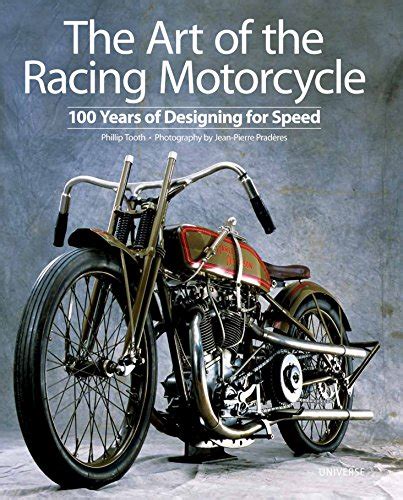 the art of the racing motorcycle 100 years of designing for speed PDF