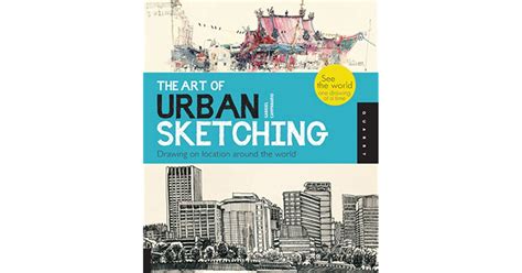 the art of urban sketching drawing on location around the world PDF