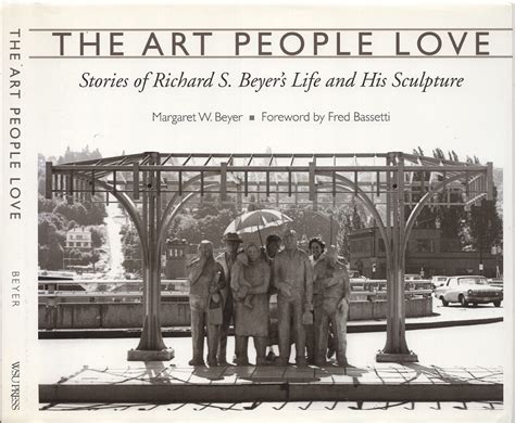 the art people love stories of richard s bevers life and his sculpture Doc