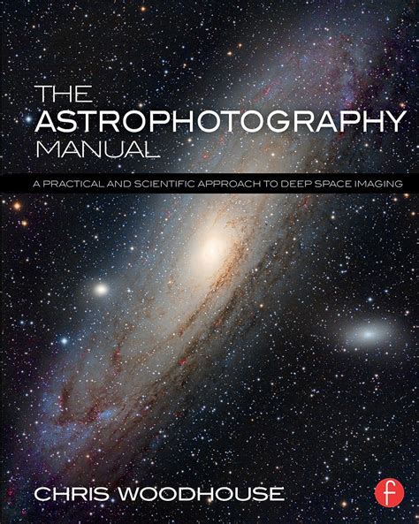 the astrophotography manual a practical and scientific approach to deep space imaging Epub