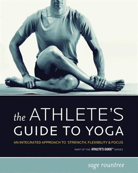 the athletes guide to yoga an integrated approach to strength flexibility and focus Reader