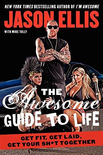 the awesome guide to life get fit get laid get your sh*t together Reader