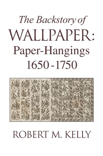 the backstory of wallpaper paper hangings 1650 1750 Doc
