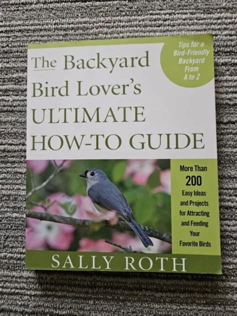 the backyard bird lovers ultimate how to guide more than 200 easy ideas and projects for attracting and feeding PDF