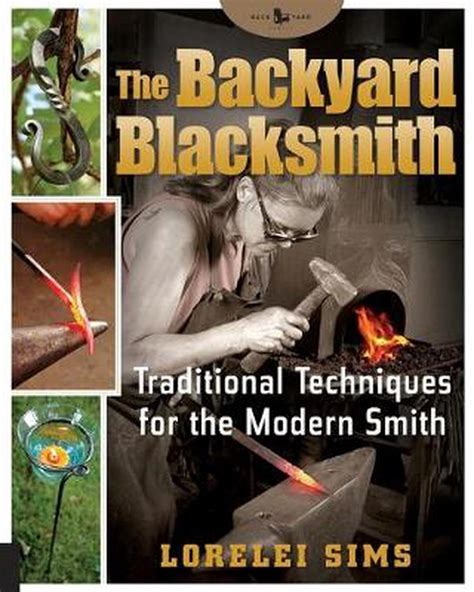the backyard blacksmith traditional techniques for the modern smith Epub