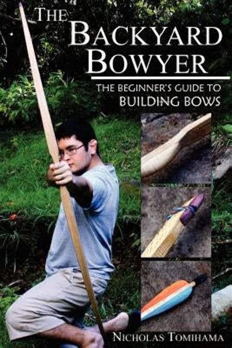 the backyard bowyer the beginners guide to building bows PDF