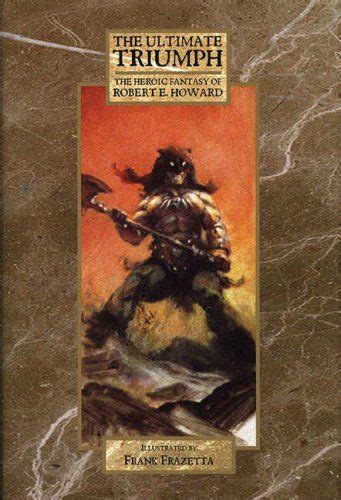 the barbaric triumph the heroic fantasy of robert e howard Epub