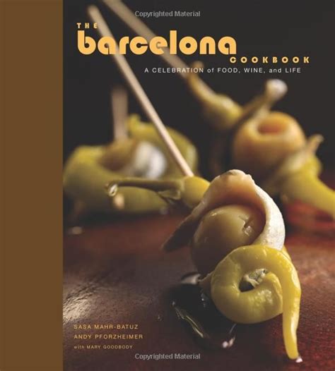 the barcelona cookbook a celebration of food wine and life Epub