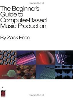 the beginners guide to computer based music production Kindle Editon
