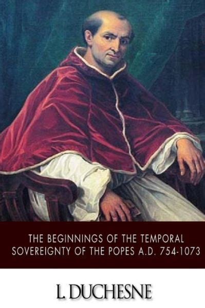 the beginnings of the temporal sovereignty of the popes a d 754 1073 classic reprint Doc