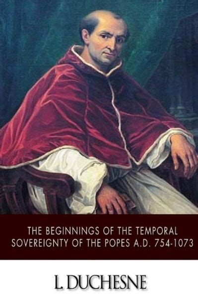 the beginnings of the temporal sovereignty of the popes a d 754 1073 classic reprint Doc