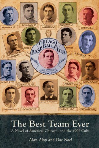 the best team ever a novel of america chicago and the 1907 cubs Doc