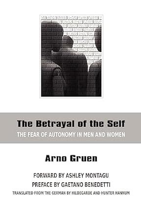 the betrayal of the self the fear of autonomy in men and women Doc