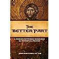 the better part a christ centered resource for personal prayer Kindle Editon