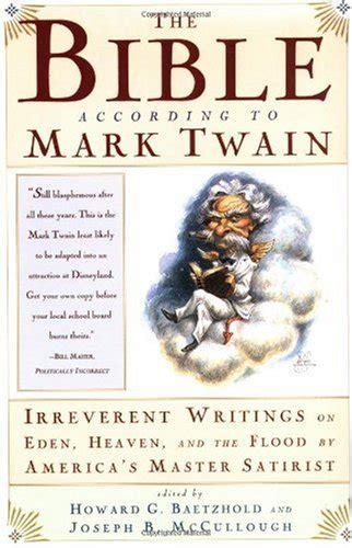 the bible according to mark twain irreverent writings on eden heaven and the flood by americas master satirist PDF