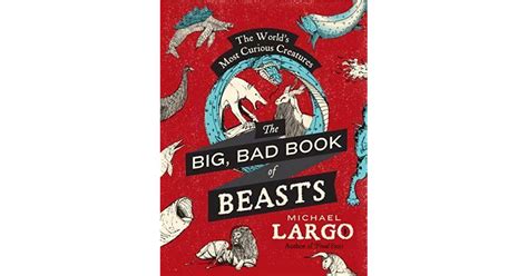 the big bad book of beasts the worlds most curious creatures Reader