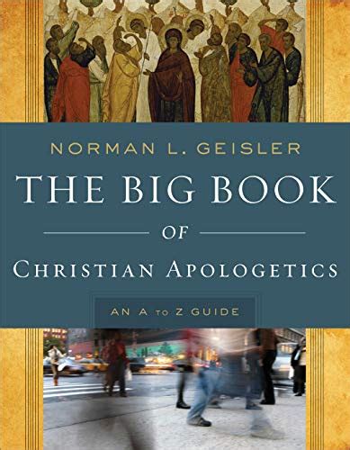 the big book of christian apologetics an a to z guide a to z guides Reader