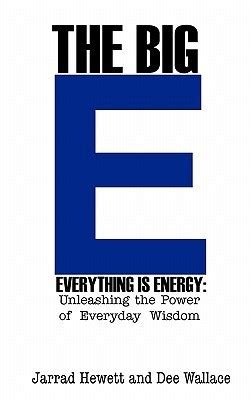 the big e everything is energy unleashing the power of everyday wisdom Epub