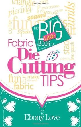 the big little book of fabric die cutting tips Kindle Editon