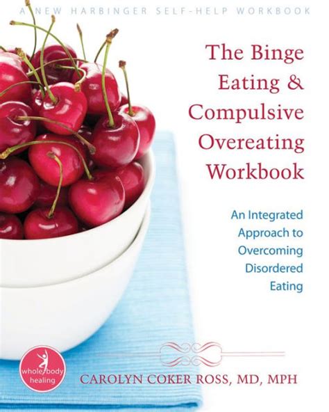 the binge eating and compulsive overeating workbook an integrated approach to overcoming disordered eating the Reader