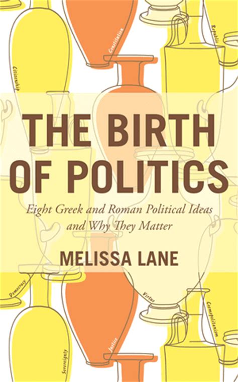 the birth of politics eight greek and roman political ideas and why they matter Epub