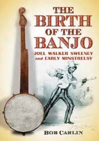 the birth of the banjo joel walker sweeney and early minstrelsy Kindle Editon