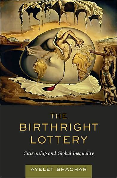 the birthright lottery citizenship and global inequality PDF