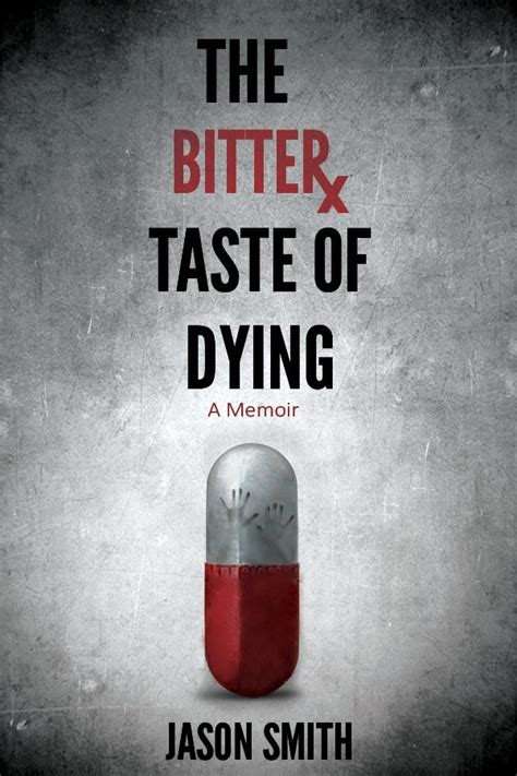the bitter taste of dying Reader