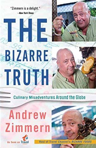 the bizarre truth culinary misadventures around the globe Epub