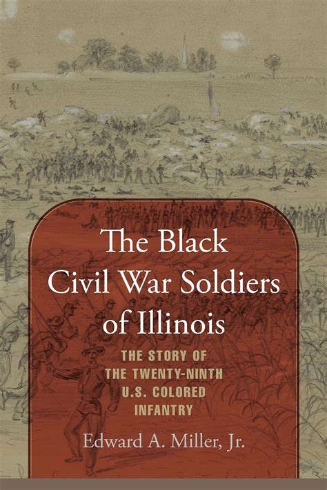 the black civil war soldiers of illinois the story of the twenty ninth u s colored infantry Reader