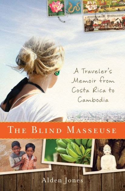 the blind masseuse a travelers memoir from costa rica to cambodia Doc