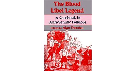the blood libel legend a casebook in anti semitic folklore Reader