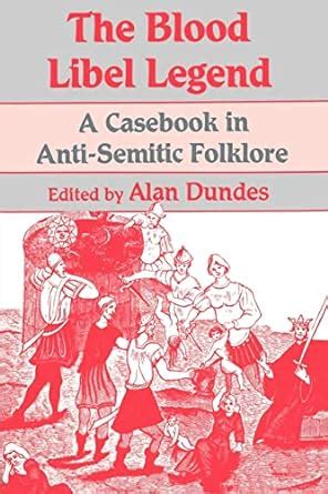 the blood libel legend a casebook in anti semitic folklore Reader