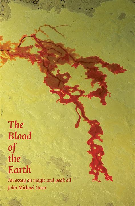 the blood of the earth an essay on magic and peak oil PDF