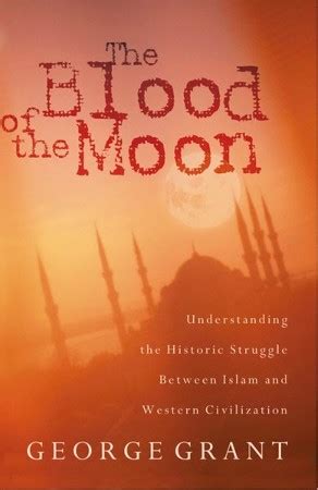 the blood of the moon understanding the historic struggle between islam and western civilization Epub