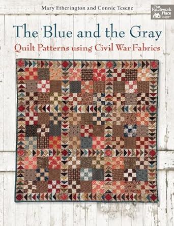 the blue and the gray quilt patterns using civil war fabrics Reader