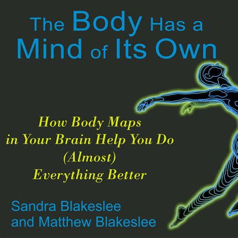 the body has a mind of its own how body maps in your brain help you do almost everything better Reader