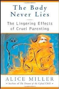 the body never lies the lingering effects of cruel parenting PDF