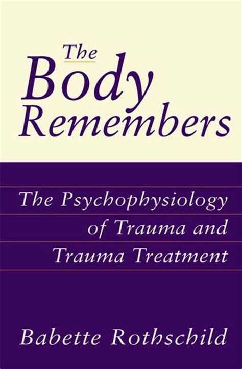 the body remembers the psychophysiology of trauma and trauma treatment norton professional book Epub