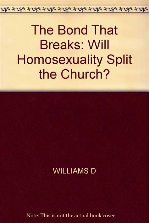 the bond that breaks will homosexuality split the church? Doc