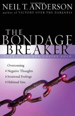 the bondage breaker overcoming *negative thoughts *irrational feelings *habitual sins Reader